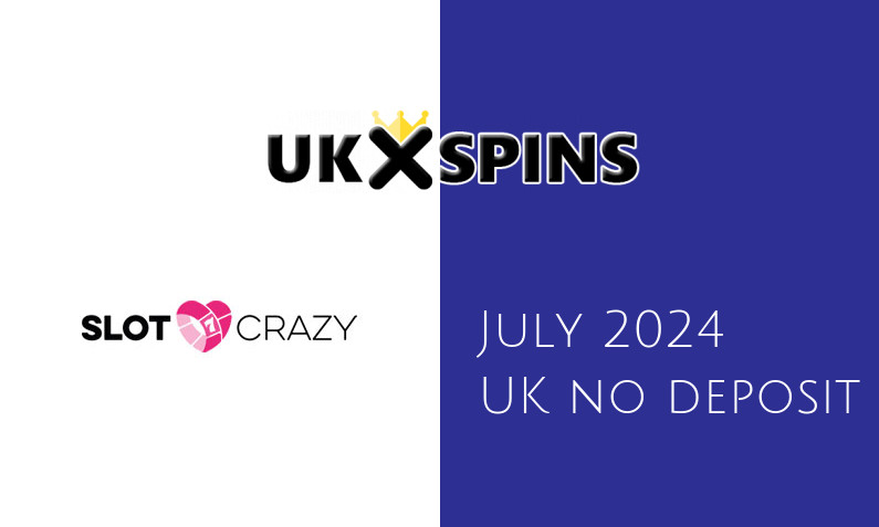 Latest UK no deposit bonus from Slot Crazy, today 21st of July 2024
