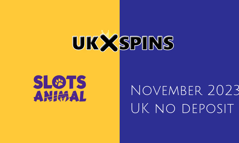 Latest UK no deposit bonus from Slots Animal 5th of November 2023
