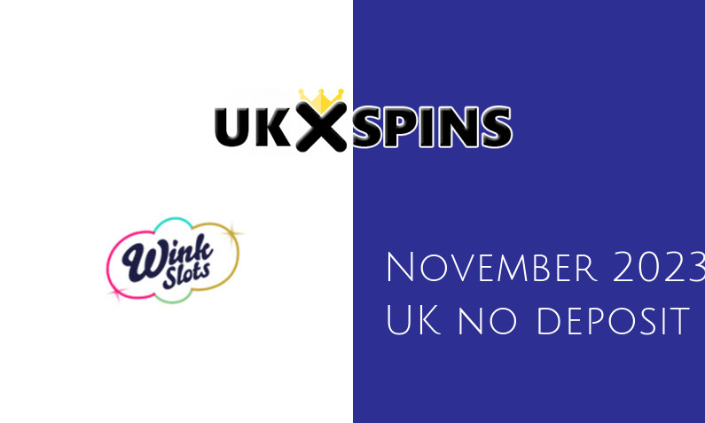 Latest Wink Slots Casino no deposit UK bonus, today 7th of November 2023